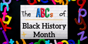 ABCs of Black History Month